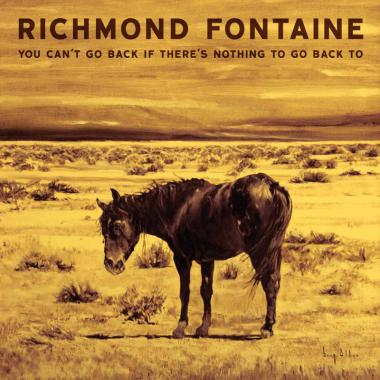 Richmond Fontaine -  You Can't Go Back If There's Nothing To Go Back To